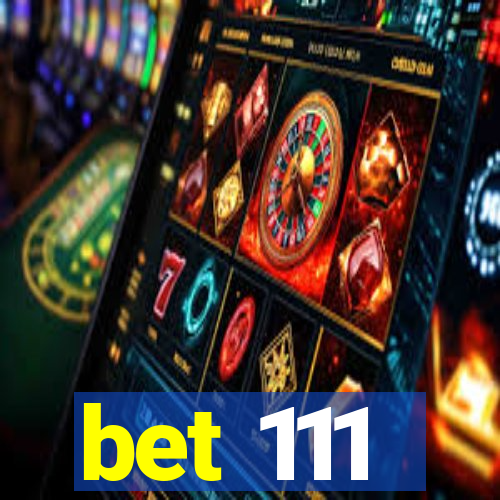 bet 111